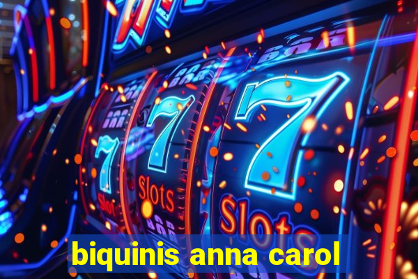 biquinis anna carol